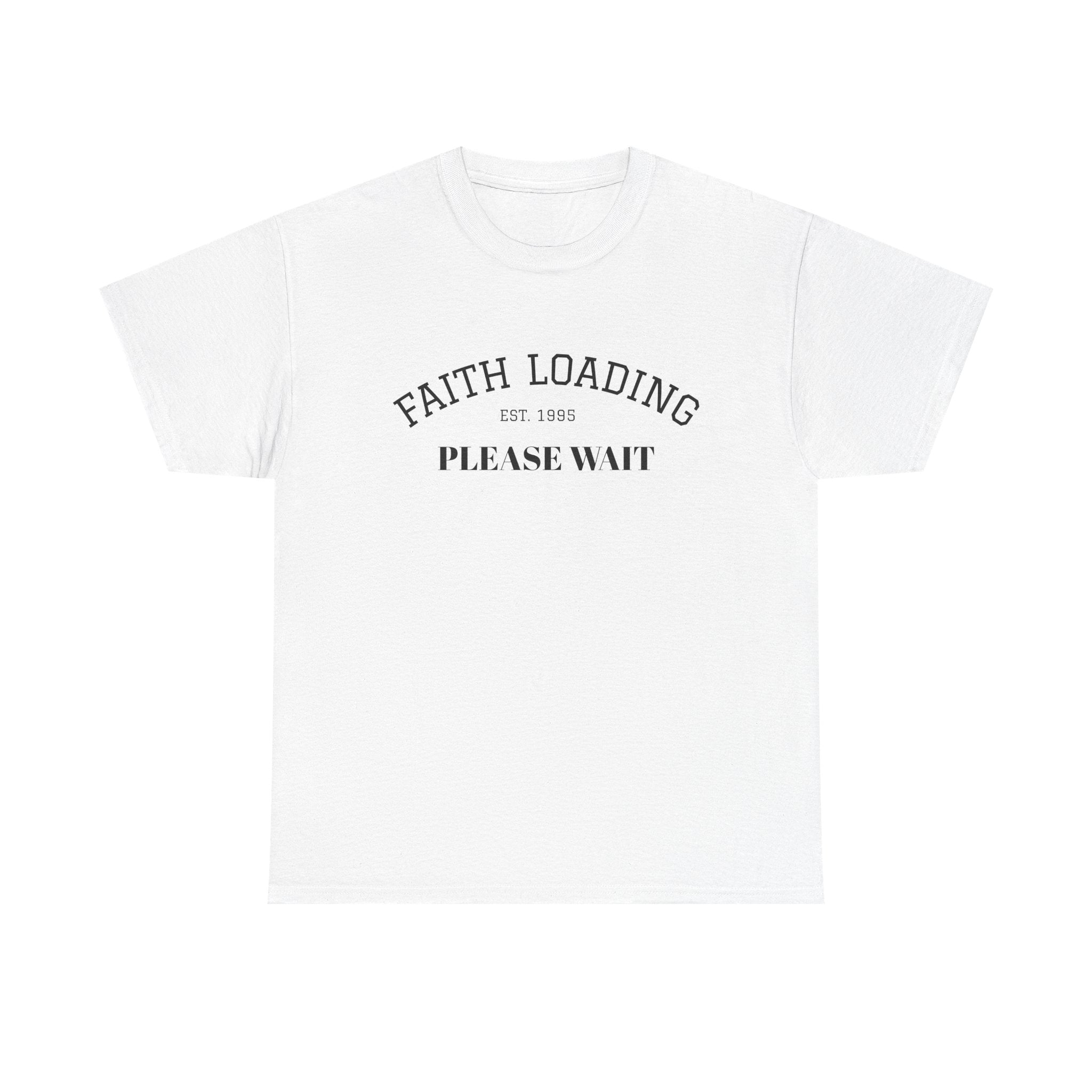 Faith Loading Unisex Heavy Cotton Tee, Inspirational Tee, Gift for Believers, Faith T-Shirt, Motivational Apparel, Religious Wear