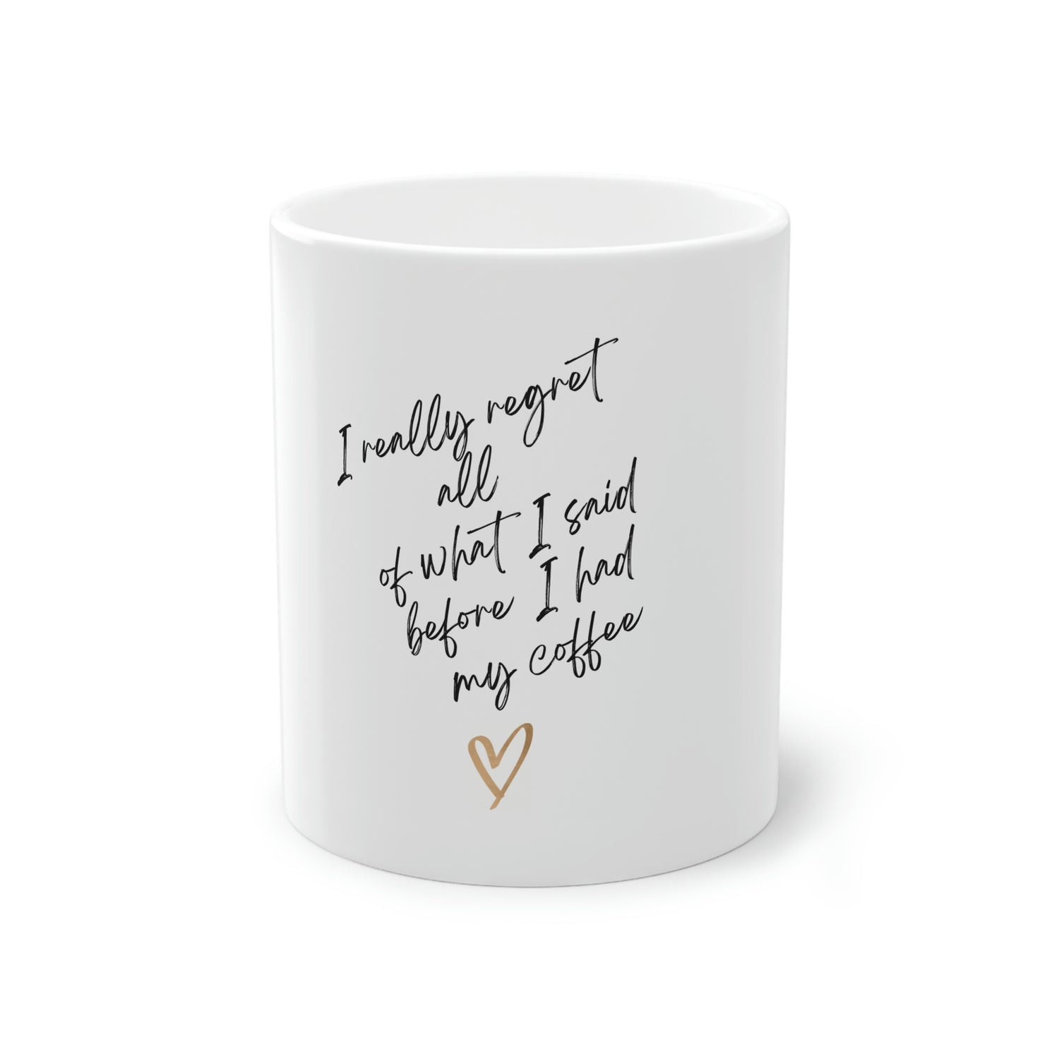 I Really Regret All of What I Said Before I Had My Coffee .Standard Mug, 11oz
