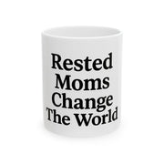 Rested Moms Change the World Ceramic Mug - Perfect Gift for Mother's Day, Coffee Lovers, Gift for Mom, Inspirational Mug, 11oz & 15oz [...]