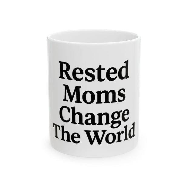 Rested Moms Change the World Ceramic Mug - Perfect Gift for Mother's Day, Coffee Lovers, Gift for Mom, Inspirational Mug, 11oz & 15oz [...]