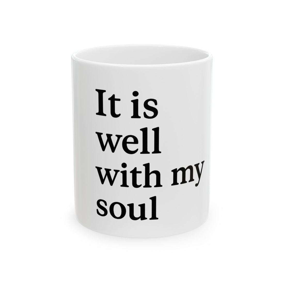 Inspirational Ceramic Mug - “It is well with my soul” - Motivational Coffee Cup, a perfect gift for friends, home decor, or spiritual drinkware.