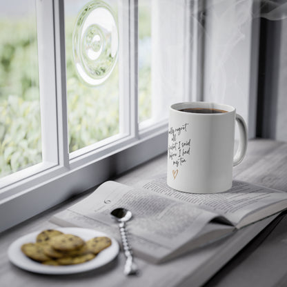 I really regret all of what I said. Standard Mug, 11oz