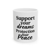 Inspirational Ceramic Mug - Support Your Dreams, Motivational Coffee Cup, Gift for Dreamers, Positive Vibes, Self-Care