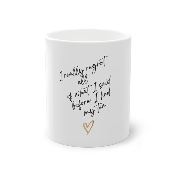 I really regret all of what I said. Standard Mug, 11oz