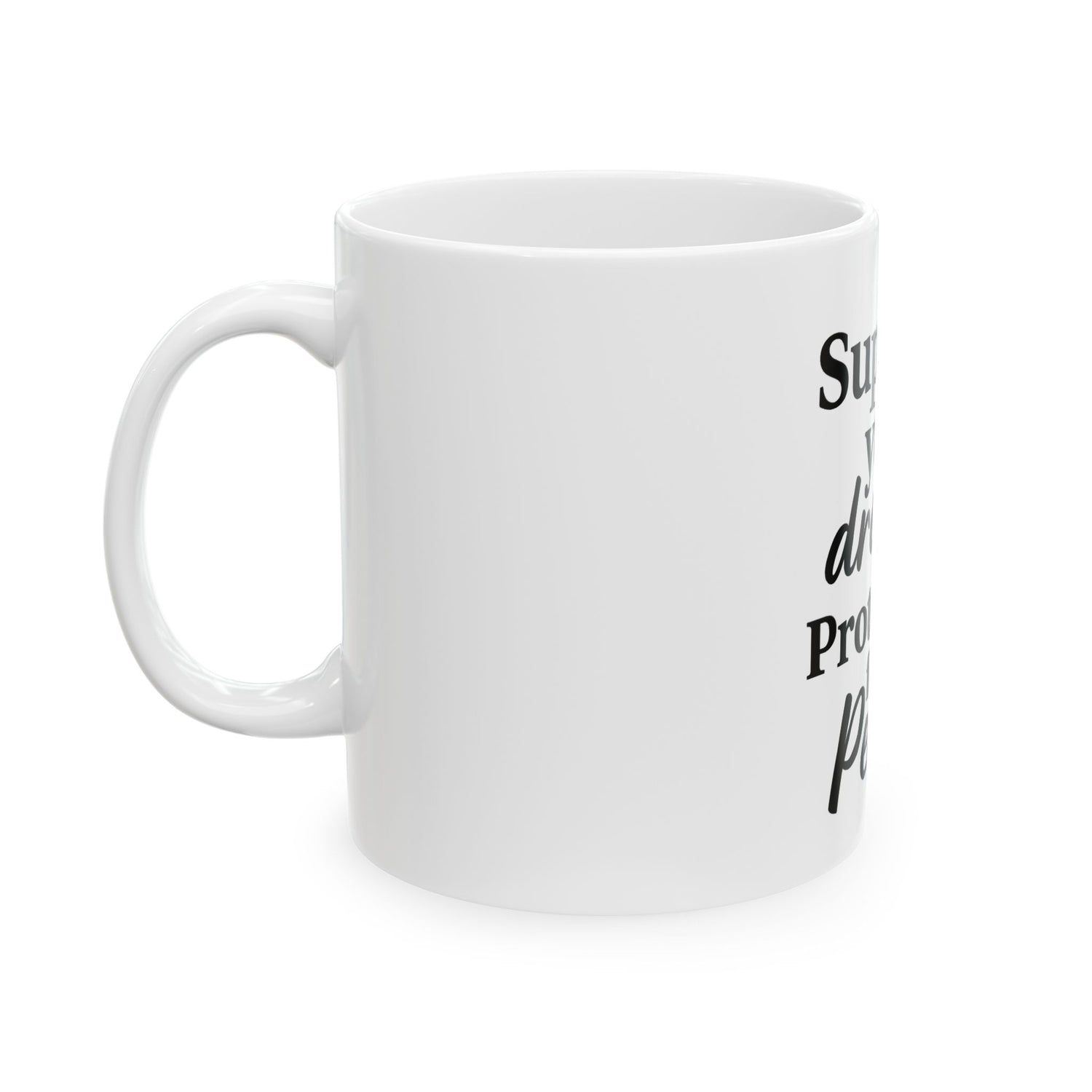 Inspirational Ceramic Mug - Support Your Dreams, Motivational Coffee Cup, Gift for Dreamers, Positive Vibes, Self-Care
