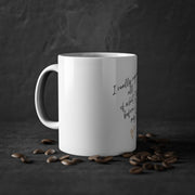 I really regret all of what I said. Standard Mug, 11oz