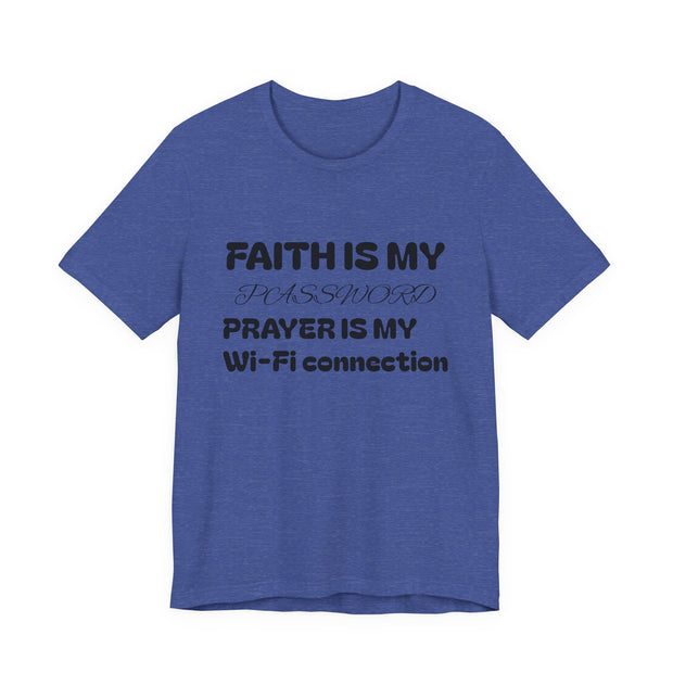 Faith is My Password Tee | Unisex T-Shirt for Spiritual Connection, Inspirational Gift, Faith-Based Apparel, Motivational Wear, Prayer [...]