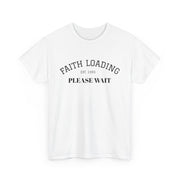Faith Loading Unisex Heavy Cotton Tee, Inspirational Tee, Gift for Believers, Faith T-Shirt, Motivational Apparel, Religious Wear