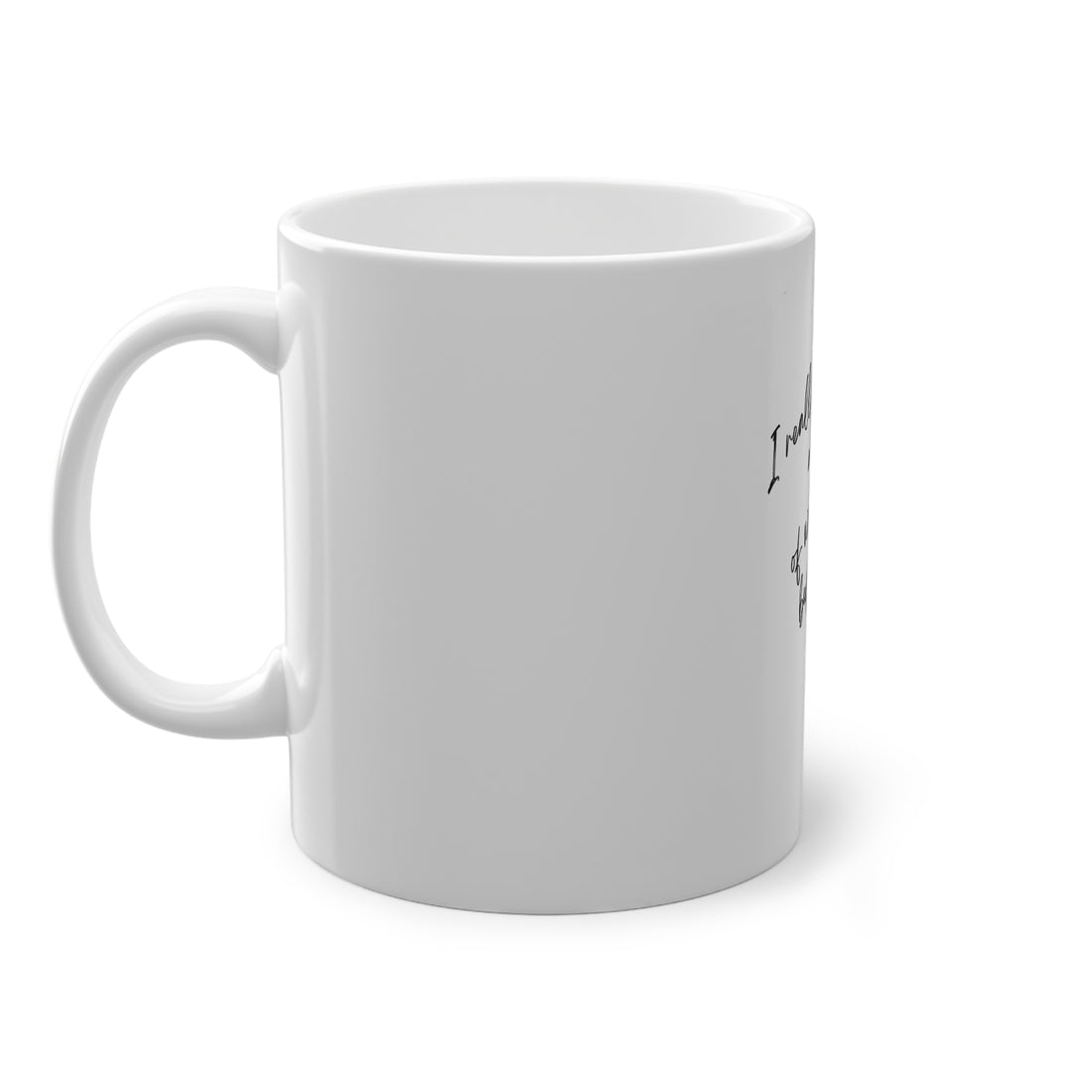 I really regret all of what I said. Standard Mug, 11oz