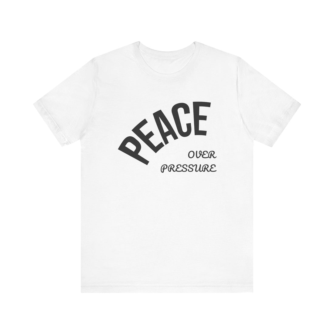 Peace Over Pressure T-Shirt, Unisex Tee, Motivational Apparel, Mindfulness Gift, Stress Relief Shirt, Casual Wear