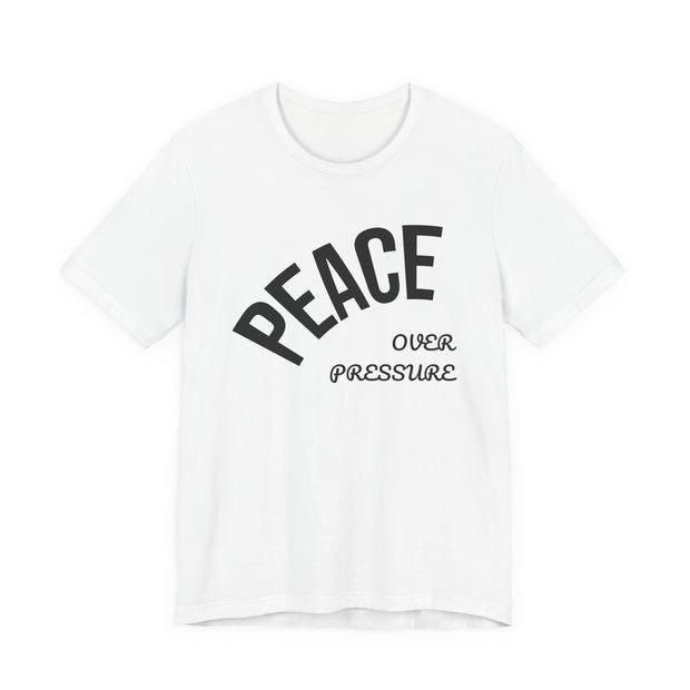 Peace Over Pressure T-Shirt, Unisex Tee, Motivational Apparel, Mindfulness Gift, Stress Relief Shirt, Casual Wear
