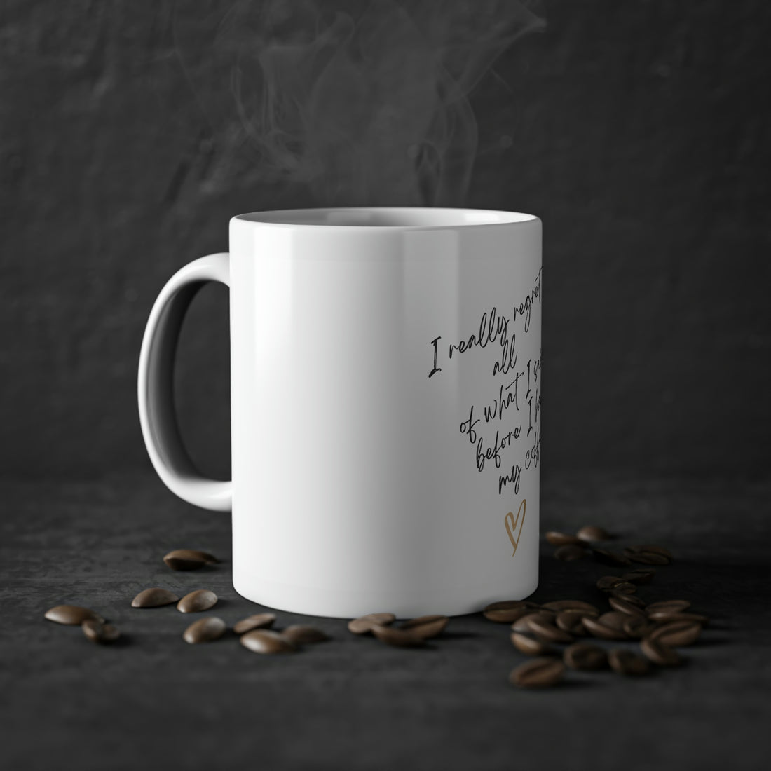 I Really Regret All of What I Said Before I Had My Coffee .Standard Mug, 11oz